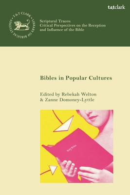 Bibles in Popular Cultures - Welton, Rebekah (Editor), and Quick, Laura (Editor), and Domoney-Lyttle, Zanne (Editor)