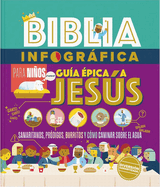 Biblia Infogrfica Gua pica a Jess (Bible Infographics for Kids, Epic Guide to Jesus)