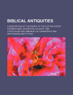 Biblical Antiquities: A Description of the Exhibit at the Cotton States International Exposition, Atlanta, 1895 (Classic Reprint)