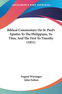 Biblical Commentary on St. Paul's Epistles to the Philippians, to Titus, and the First to Timothy (1851)