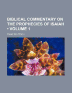 Biblical Commentary on the Prophecies of Isaiah; Volume 1