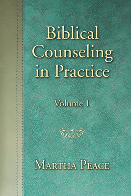 Biblical Counseling in Practice: Volume 1 - Peace, Martha