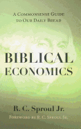 Biblical Economics: A Commonsense Guide to Our Daily Bread