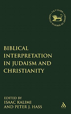 Biblical Interpretation in Judaism and Christianity - Kalimi, Isaac (Editor), and Haas, Peter J (Editor), and Mein, Andrew (Editor)