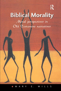 Biblical Morality: Moral Perspectives in Old Testament Narratives