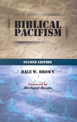 Biblical Pacifism - Brown, Dale W