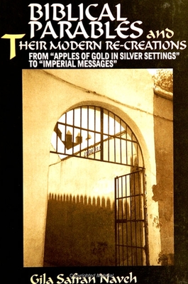 Biblical Parables and Their Modern Re-Creations: From Apples of Gold in Silver Settings to Imperial Messages - Naveh, Gila Safran