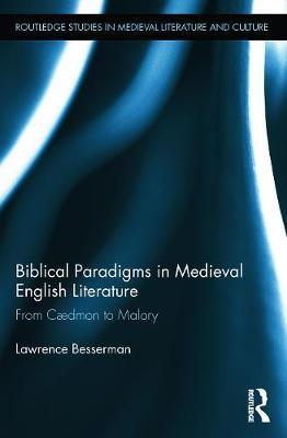 Biblical Paradigms in Medieval English Literature: From Cdmon to Malory - Besserman, Lawrence