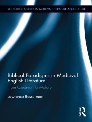 Biblical Paradigms in Medieval English Literature: From Caedmon to Malory - Besserman, Lawrence