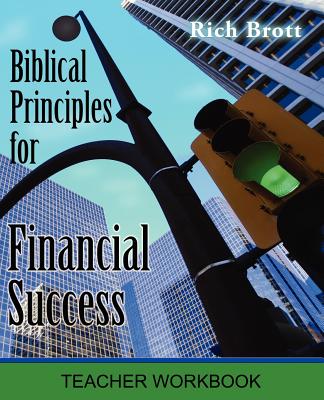 Biblical Principles for Financial Success: Teacher Workbook - Brott, Rich