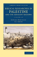 Biblical Researches in Palestine and the Adjacent Regions 3 Volume Set: A Journal of Travels in the Years 1838 and 1852