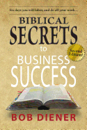 Biblical Secrets to Business Success: Newly Updated Edition