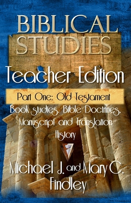 Biblical Studies Teacher Edition Part One: Old Testament - Findley, Michael J