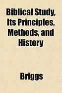 Biblical Study, Its Principles, Methods, and History