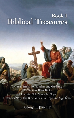 Biblical Treasures: 120 Timeless Bible Topics - Jensen, George R, Jr.