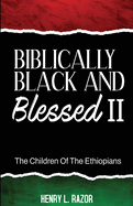 Biblically Black & Blessed II The Children of the Ethiopians