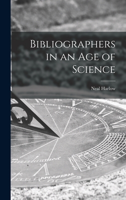 Bibliographers in an Age of Science - Harlow, Neal