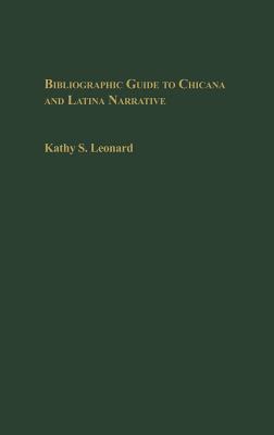 Bibliographic Guide to Chicana and Latina Narrative - Leonard, Kathy