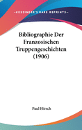 Bibliographie Der Franzosischen Truppengeschichten (1906)