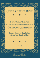 Bibliographie Der Klinischen Entomologie, (Hexapoden, Acarinen), Vol. 1: Inhalt; Sarcopsylla, Pulex, Acanthia, Pediculidae (Classic Reprint)