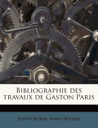 Bibliographie Des Travaux de Gaston Paris