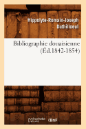 Bibliographie Douaisienne (?d.1842-1854)