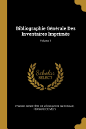 Bibliographie Gnrale Des Inventaires Imprims; Volume 1