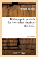 Bibliographie G?n?rale Des Inventaires Imprim?s. Tome 2. Fascicule 1