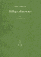 Bibliographienkunde: Ein Lehrbuch Mit Beschreibungen Von Mehr ALS 300 Druckschriftenverzeichnissen Und Allgemeinen Nachschlagewerken