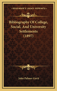 Bibliography of College, Social, and University Settlements (1897)