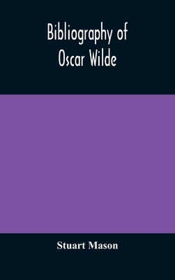 Bibliography of Oscar Wilde - Mason, Stuart