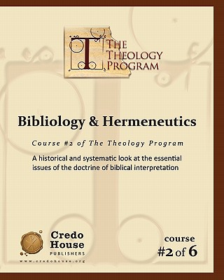 Bibliology & Hermeneutics: A historical and systematic look at the essential issues of the doctrine of biblical interpretation. - Patton, C Michael