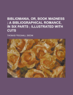 Bibliomania, Or, Book Madness