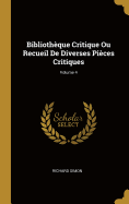 Bibliothque Critique Ou Recueil De Diverses Pices Critiques; Volume 4