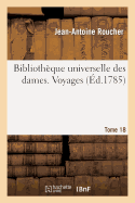 Bibliothque Universelle Des Dames. Voyages. T18