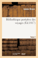 Biblioth?que Portative Des Voyages. Tome 2