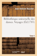 Biblioth?que Universelle Des Dames. Voyages. T4