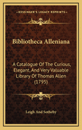 Bibliotheca Alleniana: A Catalogue of the Curious, Elegant, and Very Valuable Library of Thomas Allen (1795)