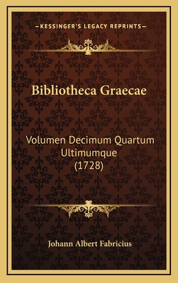 Bibliotheca Graecae: Volumen Decimum Quartum Ultimumque (1728) - Fabricius, Johann Albert