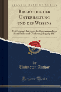 Bibliothek Der Unterhaltung Und Des Wissens, Vol. 9: Mit Original-Beitragen Der Hervorragendsten Schriftsteller Und Gelehrten; Jahrgang 1887 (Classic Reprint)