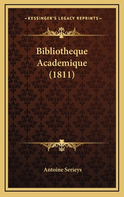 Bibliotheque Academique (1811) - Serieys, Antoine