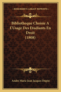 Bibliotheque Choisie A L'Usage Des Etudiants En Droit (1808)