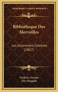 Bibliotheque Des Merveilles: Les Ascensions Celebres (1867)