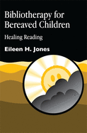 Bibliotherapy for Bereaved Children: Healing Reading