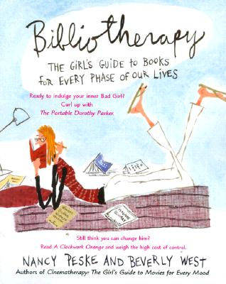 Bibliotherapy: The Girl's Guide to Books for Every Phase of Our Lives - West, Beverly, and Peske, Nancy