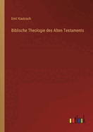 Biblische Theologie des Alten Testaments