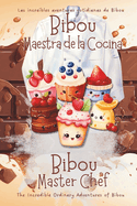 Bibou Maestra de la Cocina - Bibou Master Chef: Un delicioso libro bilinge ingls espaol para iniciar a los nios en la cocina - A Delicious Spanish English Bilingual Book to Introduce Children to Cooking
