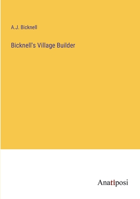 Bicknell's Village Builder - Bicknell, A J