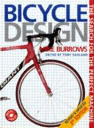 Bicycle Design: The Search for the Perfect Machine - Burrows, Michael, and Hadland, Tony (Editor)