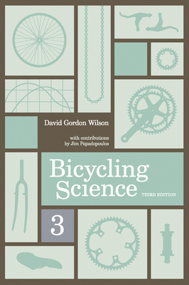 Bicycling Science, Third Edition - Wilson, David Gordon